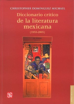 Diccionario cr¡tico de la literatura mexicana (1955-2005), de DOMINGUEZ MICHAEL, CHRISTOPHER | portada del libro