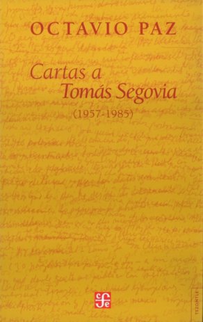 Cartas a Tomás Segovia (1957-1985), de PAZ, OCTAVIO | portada del libro