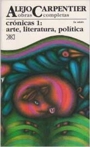 Crónicas 1. Arte, literatura, política, de Carpentier, Alejo | portada del libro