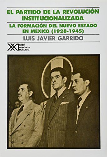 El Partido de la Revolución Institucionalizada. Medio siglo de poder político en México., de Garrido, Luis Javier | portada d