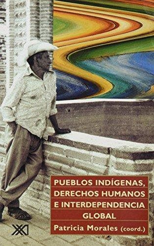 Pueblos indígenas, derechos humanos e interdependencia global, de Morales, Patricia | portada del libro