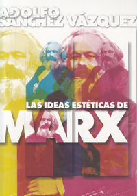 Las ideas estéticas de Marx, de Sánchez Vázquez, Adolfo | portada del libro