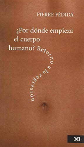 ¿Por dónde empieza el cuerpo humano?, de Fédida, Pierre | portada del libro