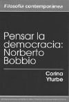 PENSAR LA DEMOCRACIA: NORBERTO BOBBIO, de CORINA YTURBE | portada del libro