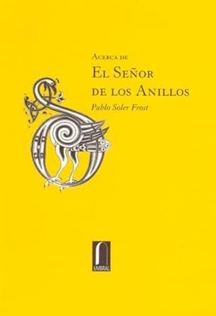 ACERCA DE EL SEÑOR DE LOS ANILLOS, de SOLER FROST,PABLO | portada del libro