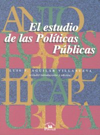 ESTUDIO DE LAS POLITICAS PUBLICAS,EL, de AGUILAR VILLANUEVA | portada del libro