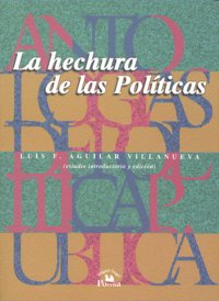 HECHURA DE LAS POLITICAS,LA, de AGUILAR VILLANUEVA | portada del libro