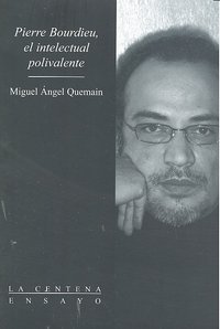 PIERRE BOURDIEU EL INTELECTUAL POLIVALENTE, de QUEMAIN | portada del libro