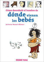 Cómo descubrió el hombre de dónde vienen los bebés, de Nouel-Rénier, Juliette | portada del libro