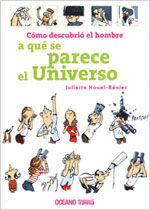 Cómo descubrió el hombre a qué se parece el Universo, de Nouel-Rénier, Juliette | portada del libro