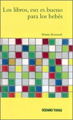 LOS LIBROS, ESO ES BUENO PARA LOS BEBES, de Marie Bonnafé | portada del libro