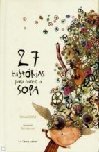 27 HISTORIAS PARA COMER A SOPA, de Ursula Wölfel | portada del libro