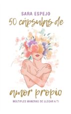 50 CAPSULAS DE AMOR PROPIO, de Sara Espejo | portada del libro