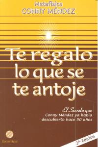 TE REGALO LO QUE SE TE ANTOJE, de MENDEZ,CONNY | portada del libro