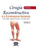 CIRUGIA RECONSTRUCTIVA DE LA EXTREMIDAD INFERIOR 2 VOLUMENE, de LEE L. Q. PU | portada del libro