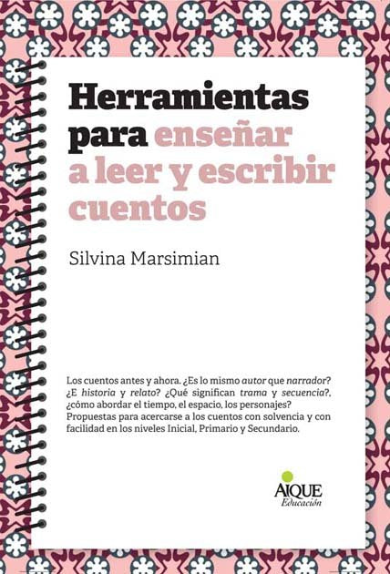 HERRAMIENTAS PARA ENSEÑAR A LEER Y ESCRIBIR CUENTOS, de Marsimian, Silvina | portada del libro