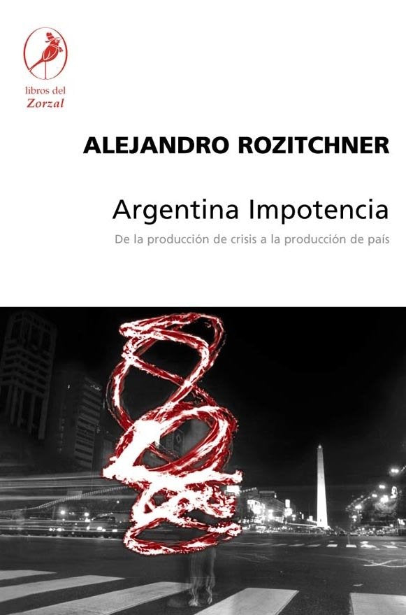 ARGENTINA IMPOTENCIA, de ROZITCHNER, ALEJANDRO | portada del libro