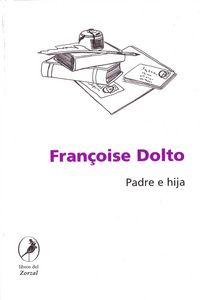 PADRE E HIJA (DOLTO), de DOLTO, FRANCOISE | portada del libro