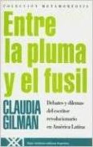Entre la pluma y el fusil, de Gilman, Claudia | portada del libro