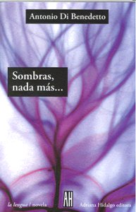 SOMBRAS NADA MAS..., de DI BENEDETTO ANTONIO | portada del libro