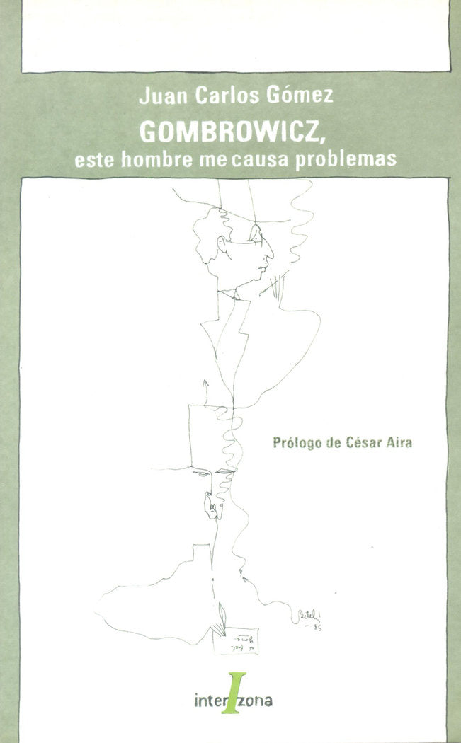 GOMBROWICZ ESTE HOMBRE ME CAUSA PROBLEMAS, de GOMEZ,JUAN CARLOS | portada del libro