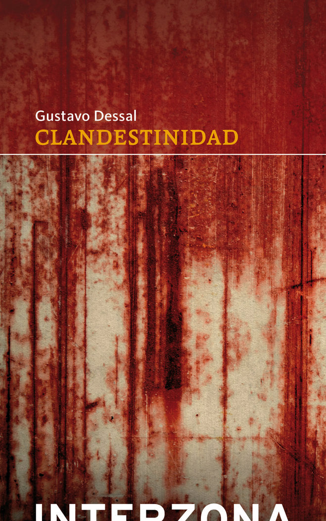 CLANDESTINIDAD, de DESSAL,GUSTAVO | portada del libro