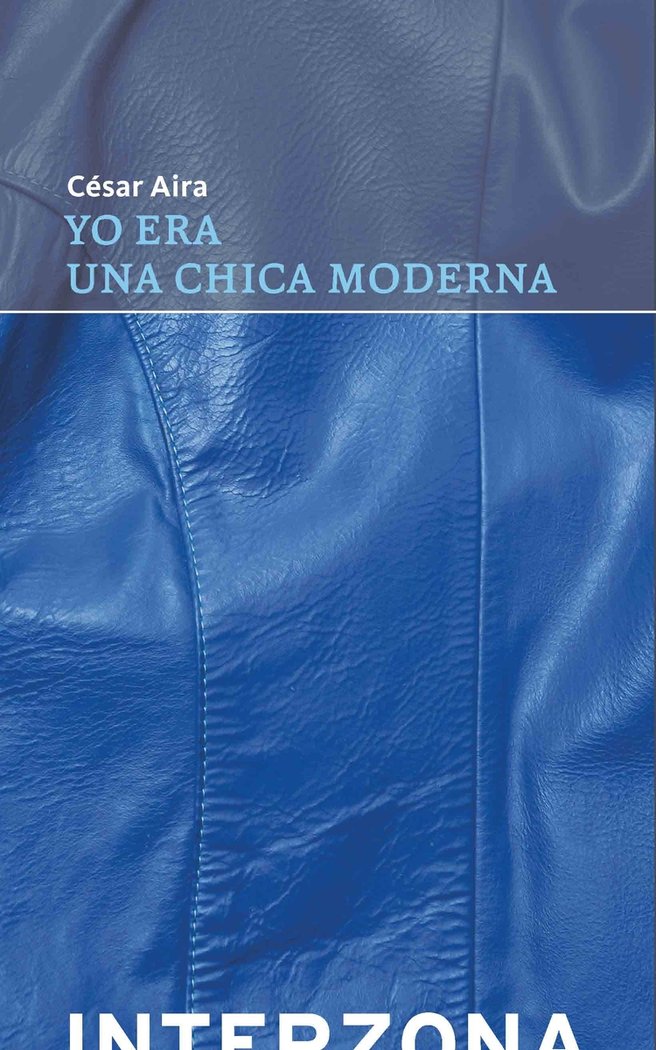 YO ERA UNA CHICA MODERNA, de AIRA,CESAR | portada del libro