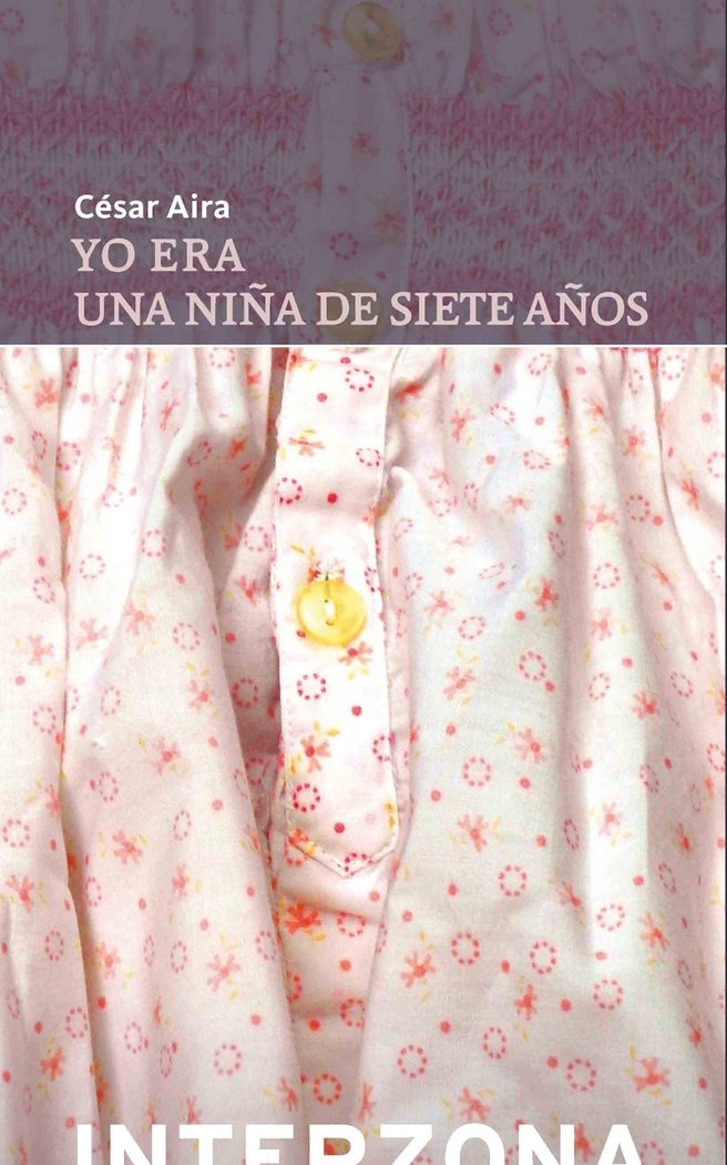 YO ERA UNA NIÑA DE SIETE AÑOS, de AIRA CESAR | portada del libro