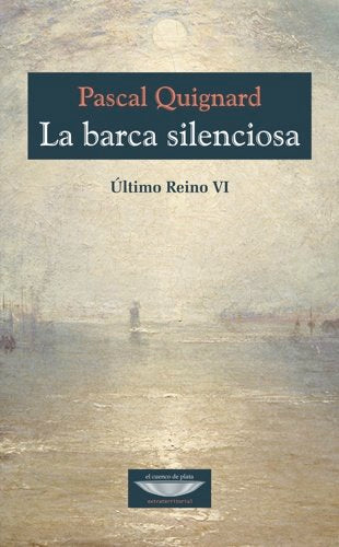LA BARCA SILENCIOSA, de QUIGNARD, PASCAL | portada del libro