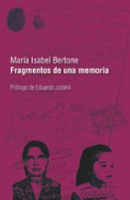 FRAGMENTOS DE UNA MEMORIA, de MARIA ISABEL BERTONE | portada del libro