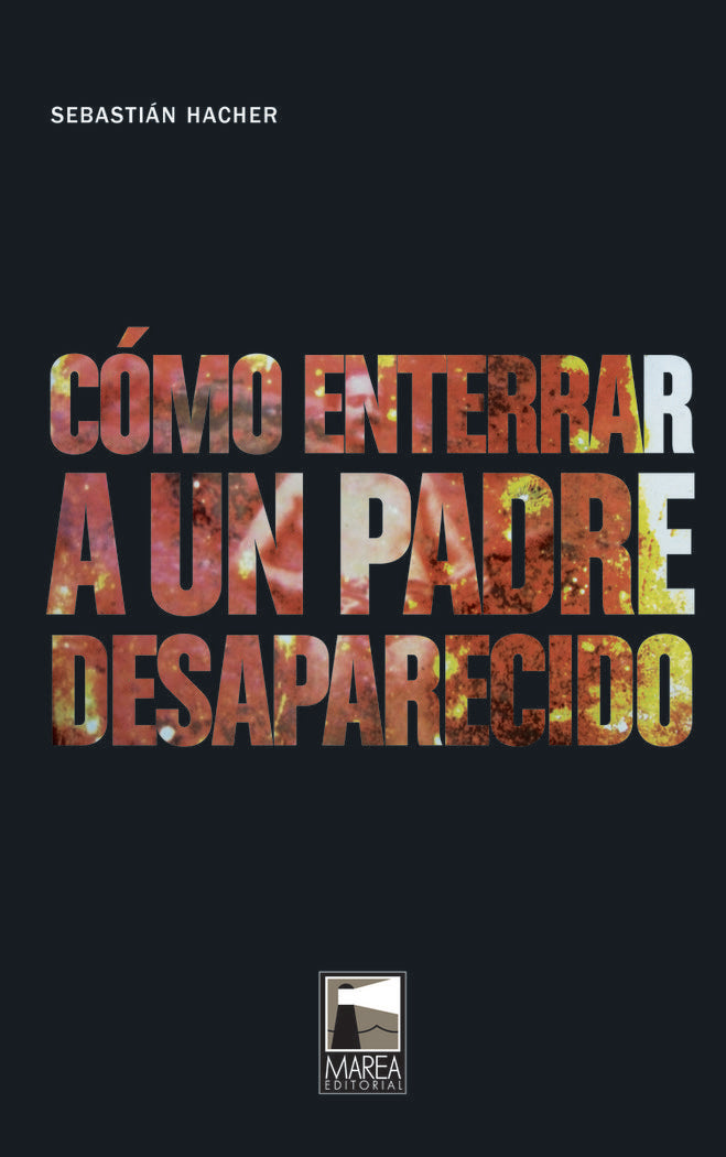 COMO ENTERRAR A UN PADRE DESAPARECIDO, de HACHER RIVERA | portada del libro