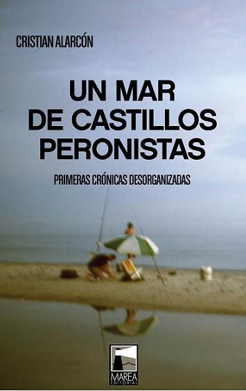 Un mar de castillos peronistas, de ALARCON | portada del libro