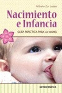 NACIMIENTO E INFANCIA GUIA PRACTICA PARA LA MAMA, de ZUR LINDEN, WILHELM | portada del libro
