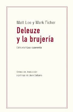 DELEUZE Y LA BRUJERIA, de MATT LEE#MARK FISHER | portada del libro