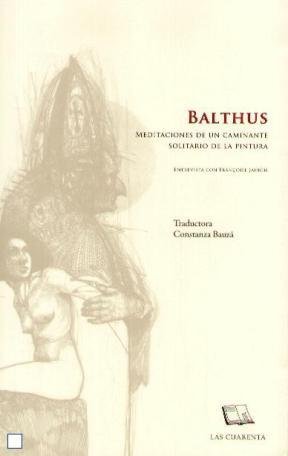 BALTHUS. MEDITACIONES DE UN CAMINANTE SOLITARIO DE LA PINTURA, de BALTHASAR KLOSSOWSKI DE ROLA | portada del libro