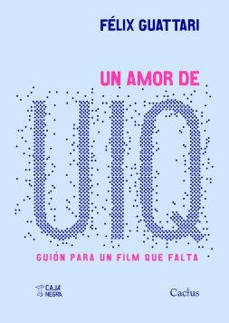 Un amor de UIQ, de FELIX GUATTARI | portada del libro