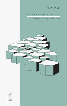 FRAGMENTAR EL FUTURO, de YUK HUI | portada del libro