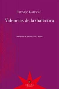 VALENCIAS DE LA DIALECTICA, de FREDRIC JAMESON | portada del libro