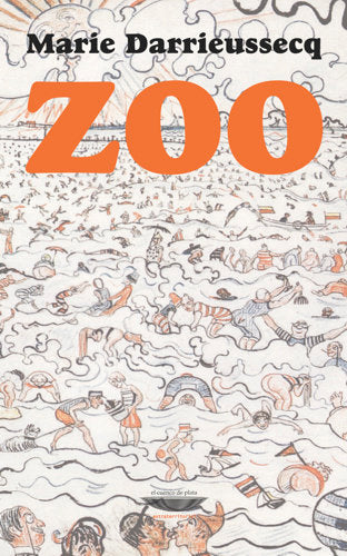 ZOO, de DARRIEUSSECQ, MARIE | portada del libro
