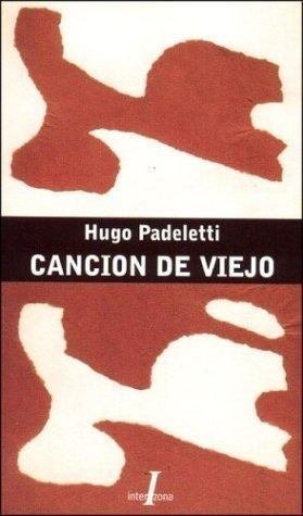 CANCIóN DE VIEJO, de PADELETTI, HUGO | portada del libro