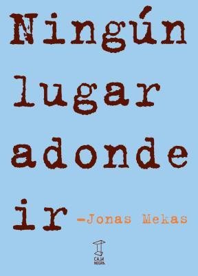 NINGUN LUGAR ADONDE IR, de JONAS MEKAS | portada del libro