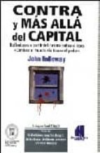 CONTRA Y MAS ALLA DEL CAPITAL, de John Holloway | portada del libro