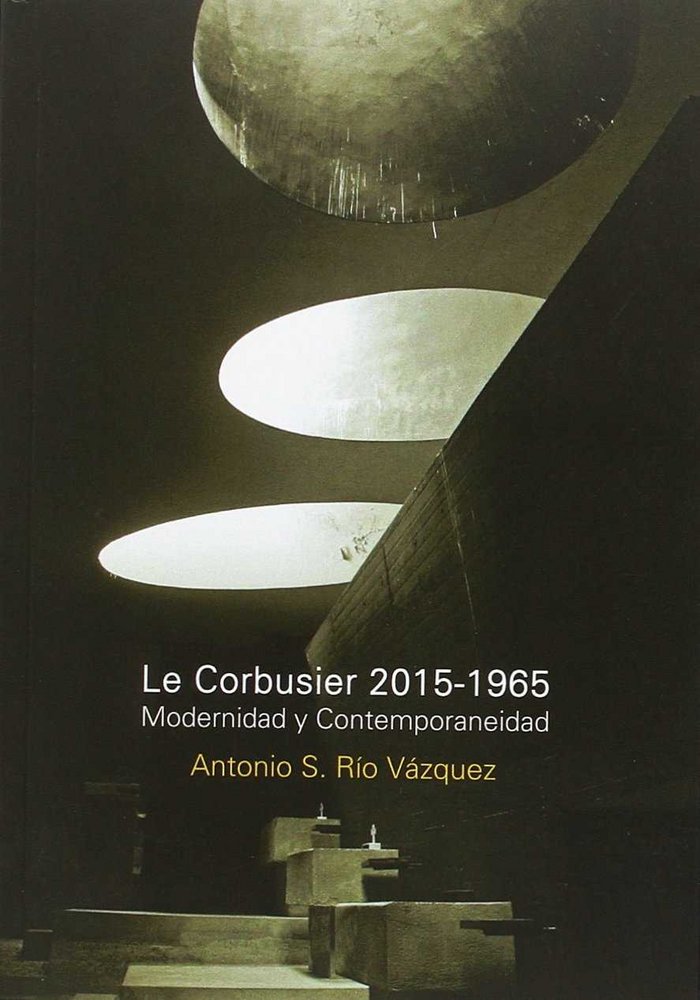 LE CORBUSIER 2015-1965, de ANTONIO S. RíO VAZQUEZ (COORD.) | portada del libro