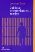 JUICIO AL ENCARCELAMIENTO MASIVO, de JONATHAN SIMON | portada del libro