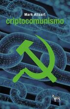 CRIPTOCOMUNISMO, de MARK ALIZART | portada del libro