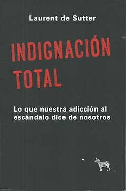 INDIGNACION TOTAL, de LAURENT DE SUTTER | portada del libro