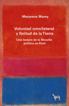 VOLUNTAD OMNILATERAL Y FINITUD DE LA TIERRA, de MACARENA MAREY | portada del libro
