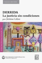 DERRIDA. LA JUSTICIA SIN CONDICIONES, de Jérôme Lébre | portada del libro