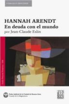 Hannah Arendt, en deuda con el mundo, de JEAN CLAUDE ESLIN | portada del libro