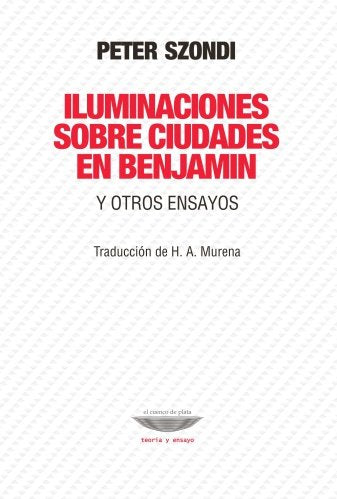 ILUMINACIONES SOBRE CIUDADES EN BENJAMIN Y OTROS ENSAYOS, de BENJAMIN, WALTER | portada del libro
